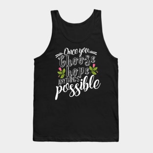 'Once You Choose Hope, Anything's Possible' Cancer Awareness Shirt Tank Top